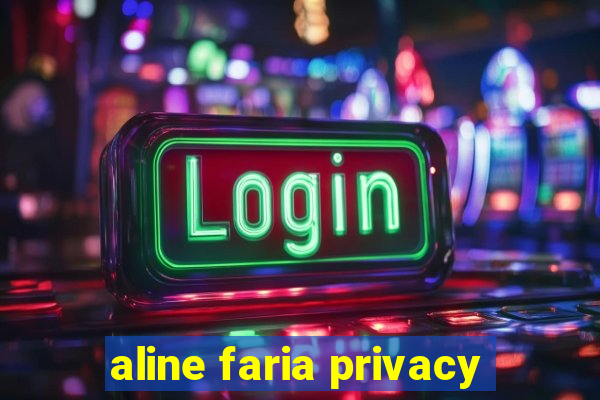 aline faria privacy